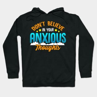 Don't Believe In Your Anxious Thoughts Inspiring Hoodie